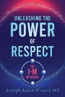 Unleashing the Power of Respect: The I-M Approach - Shrand - cover