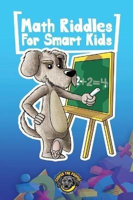 Math Riddles for Smart Kids: 400+ Math Riddles and Brain Teasers Your Whole Family Will Love - Cooper The Pooper - cover