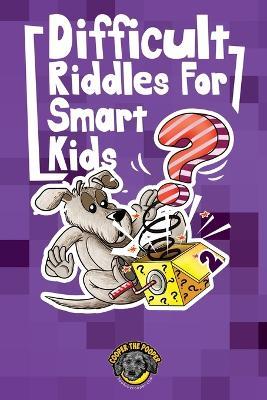 Difficult Riddles for Smart Kids: 300+ More Difficult Riddles and Brain Teasers Your Family Will Love (Vol 2) - Cooper The Pooper - cover