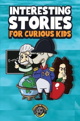 Interesting Stories for Curious Kids: An Amazing Collection of Unbelievable, Funny, and True Stories from Around the World! - Cooper The Pooper - cover