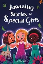 Amazing Stories for Special Girls: A Collection of Inspiring Lessons About Kindness, Confidence, and Teamwork