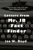 Letters from Mr. J B Fact Finder - Joe W Boyd - cover