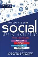Social Media Marketing 2021: The Ultimate Mastery to Use the Secrets of Digital Business and Become an Influencer This Book Includes Instagram, Youtube, Twitter, and Facebook Marketing 2021