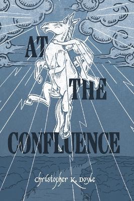 At the Confluence - Christopher K Doyle - cover