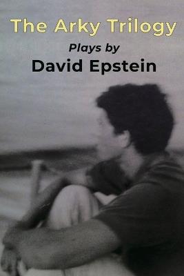 The Arky Trilogy - David Epstein - cover