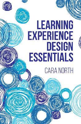 Learning Experience Design Essentials - Cara North - cover