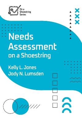 Needs Assessment on a Shoestring - Kelly Jones,Jody Lumsden - cover