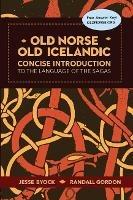 Old Norse - Old Icelandic: Concise Introduction to the Language of the Sagas - Jesse Byock,Randall Gordon - cover