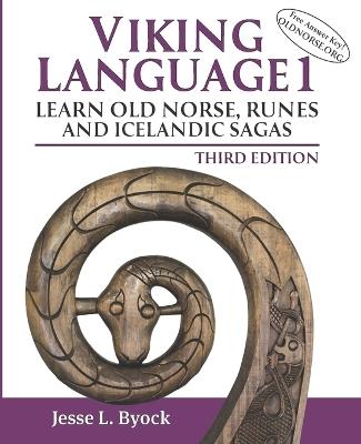 Viking Language 1: Learn Old Norse, Runes and Icelandic Sagas, Third Edition - Jesse L Byock - cover
