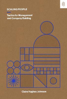 Scaling People: Tactics for Management and Company Building - Claire Hughes Johnson - cover