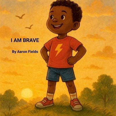 I Am Brave - Aaron Fields - cover