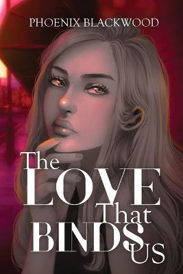 The Love that Binds Us - Phoenix Blackwood - cover