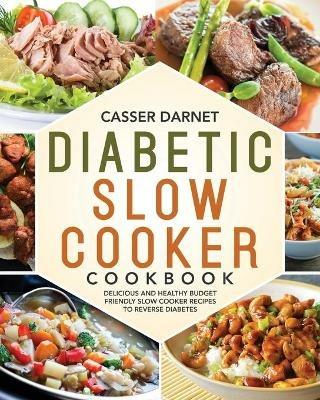 Diabetic Slow Cooker Cookbook - Casser Darnet - cover