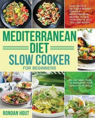 Mediterranean Diet Slow Cooker for Beginners - Rondan Hout - cover