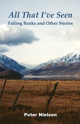 All That I've Seen: Failing Banks and Other Stories - Peter Nielsen - cover