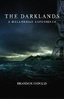 The Darklands: A Melanesian Experience - Brandon Oswald - cover