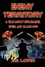 Enemy Territory: A Story of Diplomatist, Spies and Black Ops