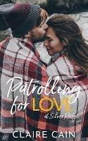 Patrolling for Love at Silver Ridge: A Sweet Small Town Romance - Claire Cain - cover