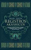 Registros Akáshicos: Liberando el secreto conocimiento universal y la naturaleza del Akasha, con la oración, la meditación guiada y la lectura del tarot Akáshico