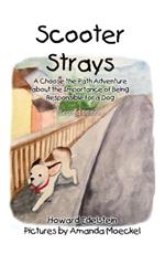 Scooter Strays: A Choose-The-Path Adventure about the Importance of Being Responsible for a Dog
