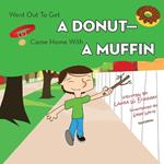 Went Out to Get a Donut-Came Home with a Muffin