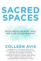 Sacred Spaces: Subtle Shifts for Mind, Body, and Home Transformation - Colleen Avis - cover