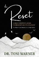 The Reset, A High Achiever's Guide to Freedom and Fulfillment: Your Step-By-Step Roadmap for Getting Unstuck - Toni Warner - cover