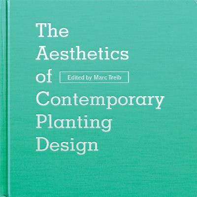 The Aesthetics of Contemporary Planting Design - Marc Treib - cover