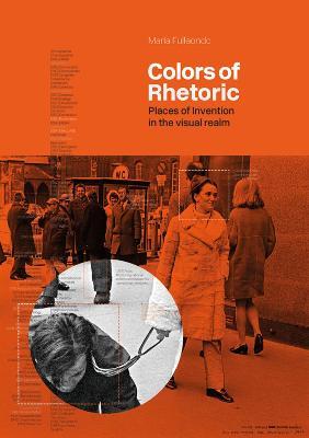 Colors of Rhetoric: Places of Invention in the Visual Realm - Maria Fullaondo - cover