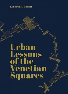 Urban Lessons of the Venetian Squares - Kenneth Moffett - cover