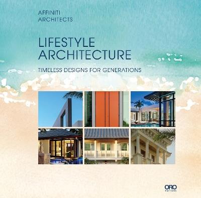 Lifestyle Architecture: Legacy Homes for Generations - Affiniti Architects - cover