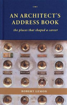 An Architect's Address Book: The Places That Shaped a Career - Robert Lemon - cover