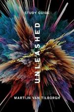 Unleashed - Study Guide: How To Turn Your Message Into Impact