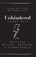 Unhindered - Thirty Days: Discover Healing, Freedom, & Power Within - Charity Byers - cover