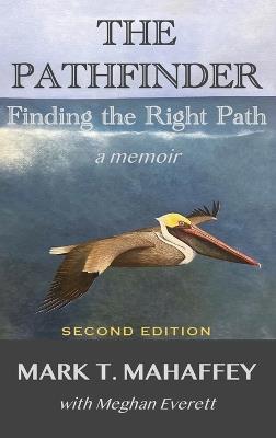 The Pathfinder: Finding the Right Path - Mark T Mahaffey,Meghan Everett - cover
