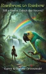 Rainforest to Rainbow: Will a Parrot Unlock the Secret?