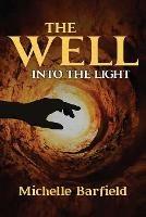 The Well: Into the Light - Michelle Barfield - cover