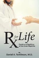 RX for Life: Parables and Teachings of the Great Physician - Daniel Tomlinson - cover