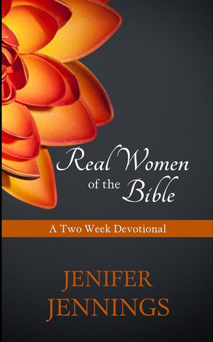 Real Women of the Bible: A Two Week Devotional