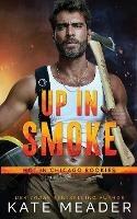 Up in Smoke (a Hot in Chicago Rookies Novel) - Kate Meader - cover