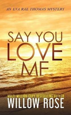 Say You Love Me - Willow Rose - cover