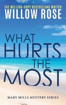 What Hurts the Most - Willow Rose - cover