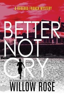 Better Not Cry - Willow Rose - cover