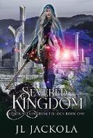 Severed Kingdom - J L Jackola - cover