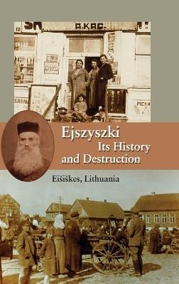 Ejszyszki, its History and Destruction (Eisiskes, Lithuania) - cover