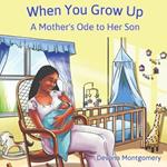 When You Grow Up: A Mother's Ode to Her Son