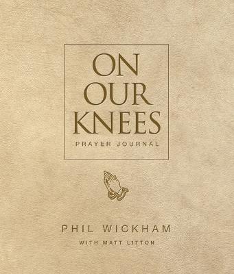 On Our Knees Prayer Journal - Phil Wickham - cover