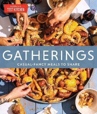 Gatherings: Casual-Fancy Meals to Share - America's Test Kitchen - cover