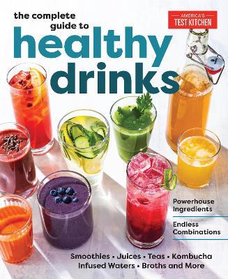 The Complete Guide to Healthy Drinks: Powerhouse Ingredients, Endless Combinations - America's Test Kitchen - cover