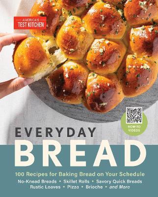 Everyday Bread: 100 Easy, Flexible Ways to Make Bread On Your Schedule - America's Test Kitchen - cover